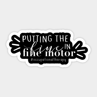 Funny Putting the Fine in Fine Motor, Occupational Therapy OT OTA Sticker